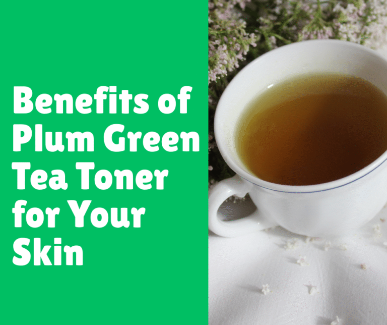 Benefits of Plum Green Tea Toner for Your Skin