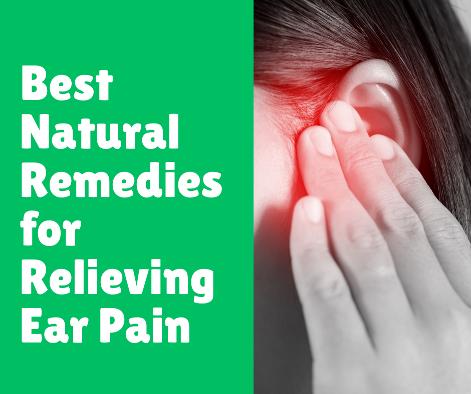 Best Natural Remedies for Relieving Ear Pain