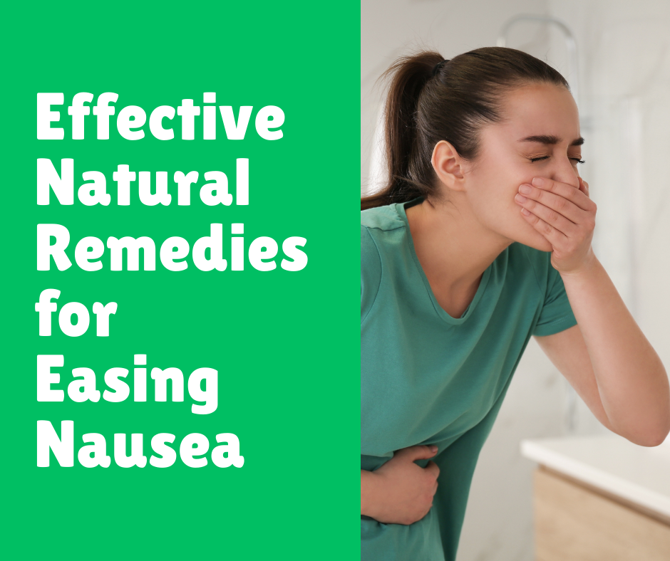 Effective Natural Remedies for Easing Nausea