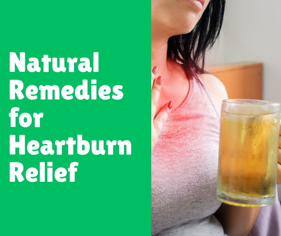 Natural Remedies for Heartburn Relief