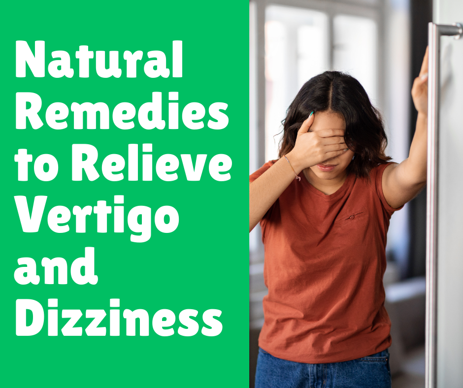 Natural Remedies to Relieve Vertigo and Dizziness