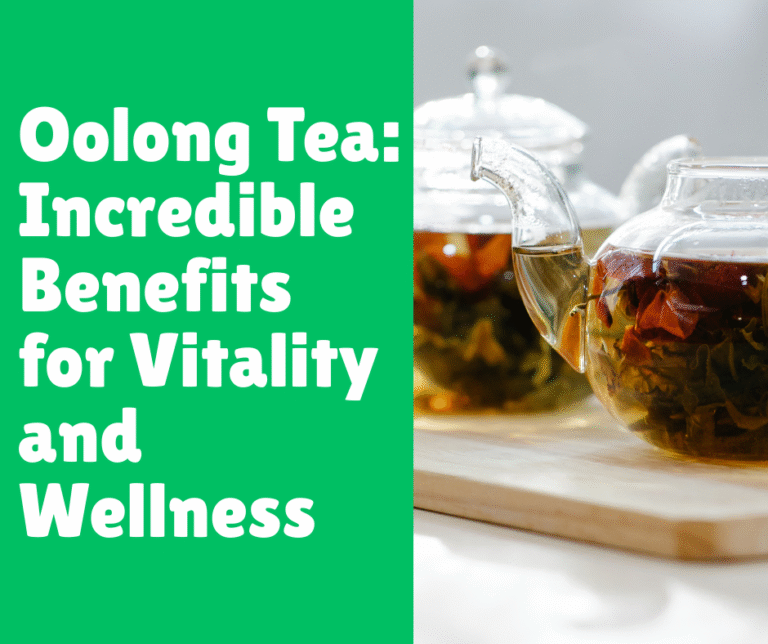 Oolong Tea: Incredible Benefits for Vitality and Wellness