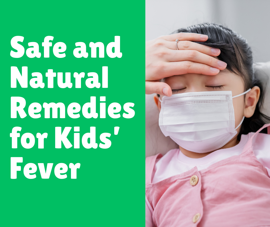 Safe and Natural Remedies for Kids Fever