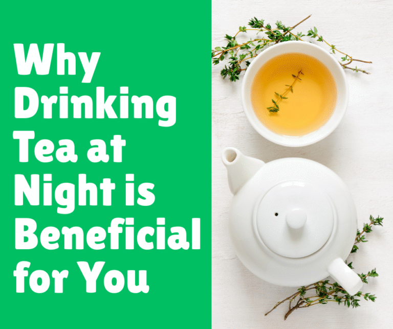 Why Drinking Tea at Night is Beneficial for You