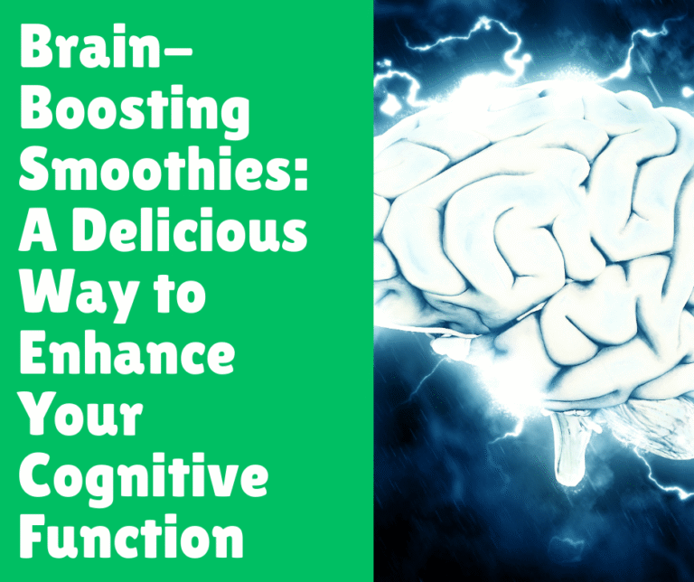 Brain-Boosting Smoothies_ A Delicious Way to Enhance Your Cognitive Function