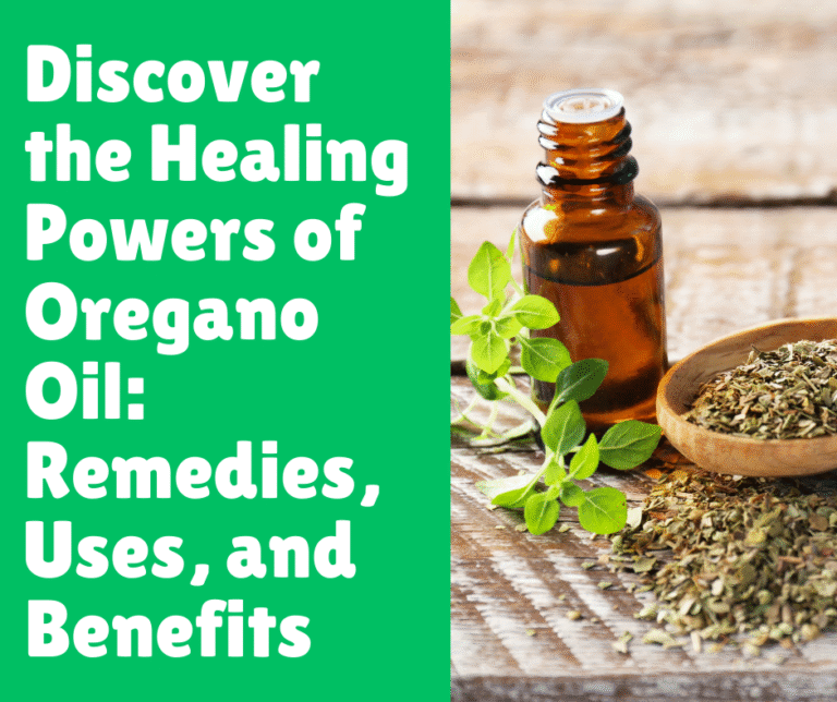 Discover the Healing Powers of Oregano Oil: Remedies, Uses, and Benefits