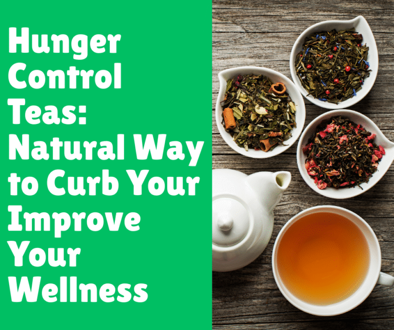 Hunger Control Teas_ Natural Way to Curb Your Improve Your Wellness