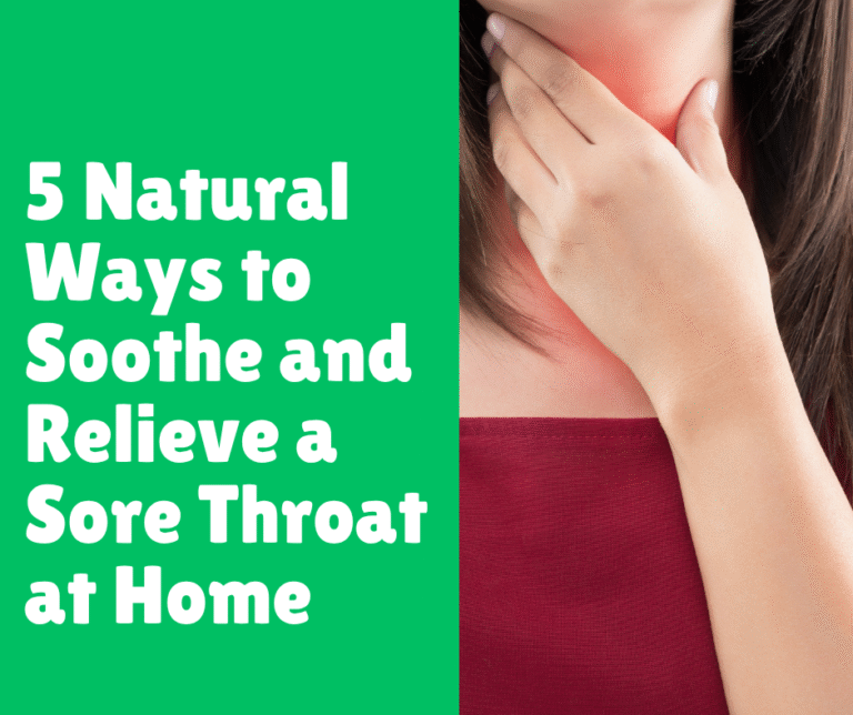 5 Natural Ways to Soothe and Relieve a Sore Throat at Home