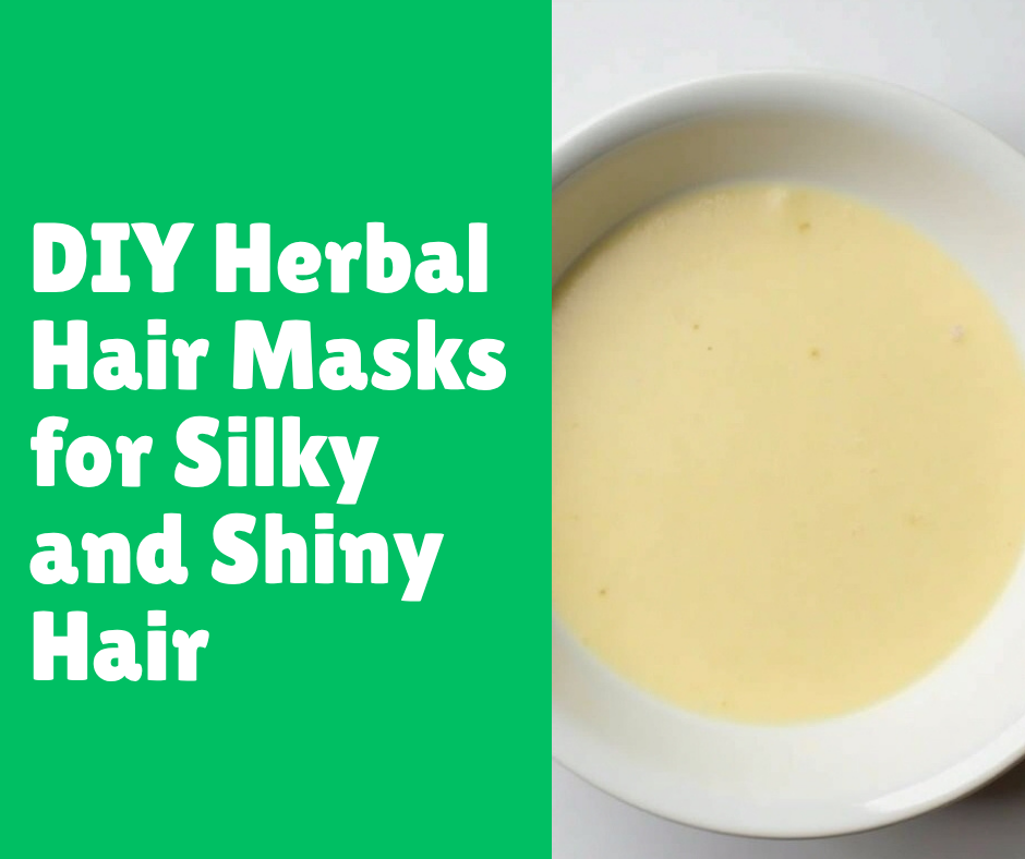 DIY Herbal Hair Masks for Silky and Shiny Hair