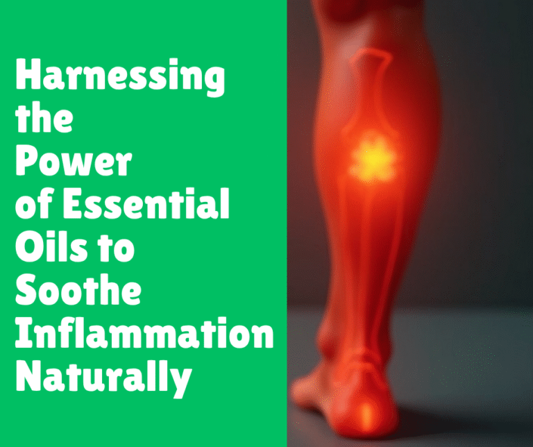 Harnessing the Power of Essential Oils to Soothe Inflammation Naturally