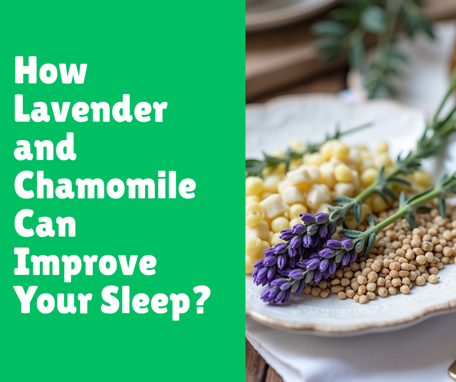 How Lavender and Chamomile Can Improve Your Sleep