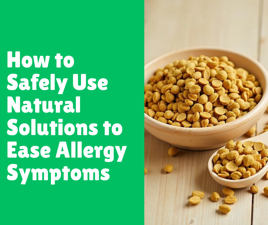 How to Safely Use Natural Solutions to Ease Allergy Symptoms