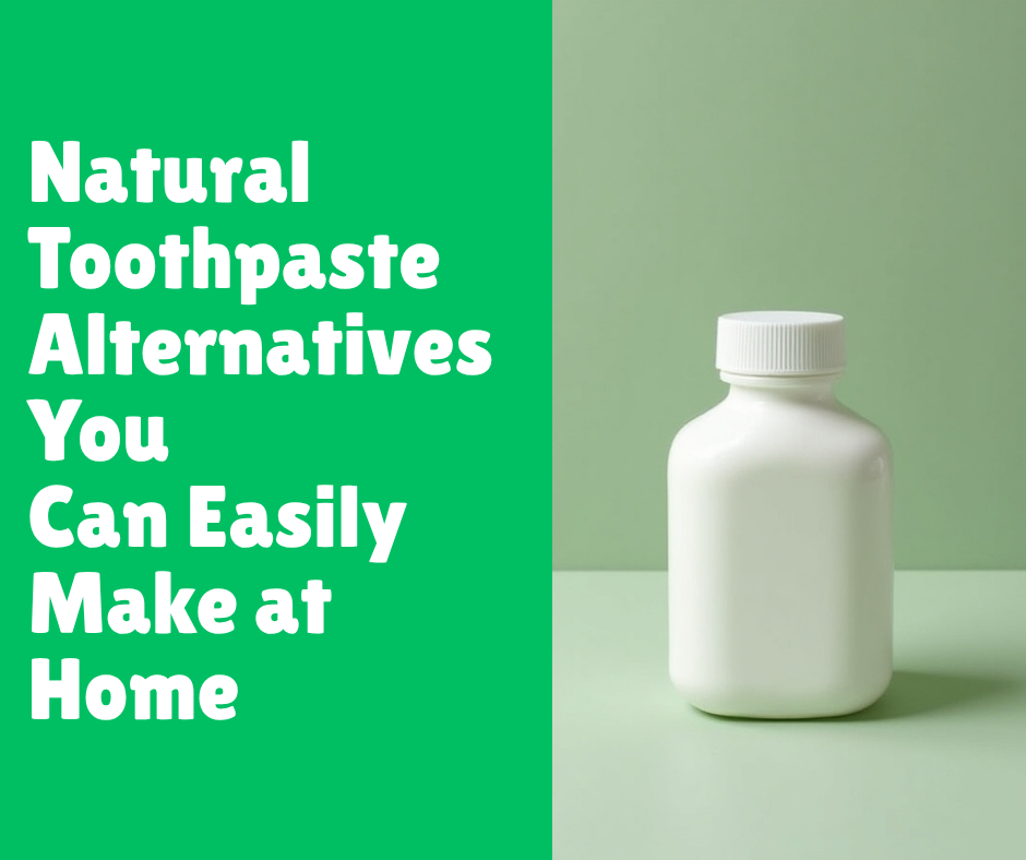 Natural Toothpaste Alternatives You Can Easily Make at Home
