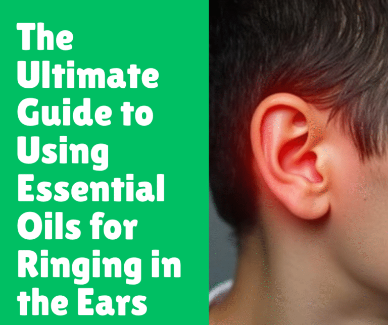 The Ultimate Guide to Using Essential Oils for Ringing in the Ears