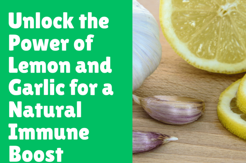 Unlock the Power of Lemon and Garlic for a Natural Immune Boost