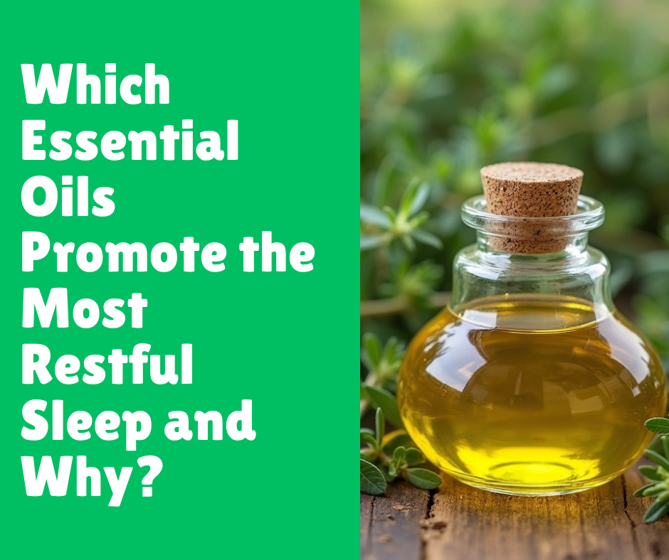 Which Essential Oils Promote the Most Restful Sleep and Why